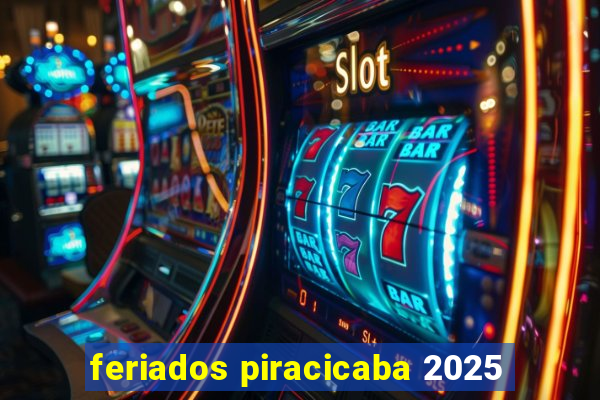 feriados piracicaba 2025